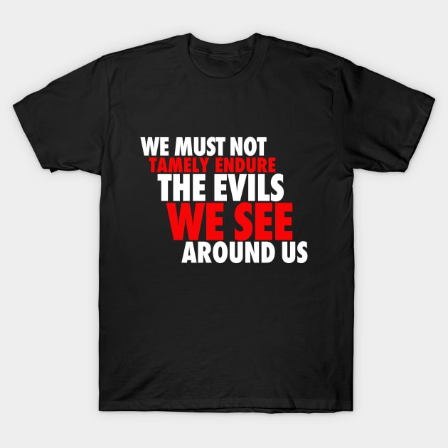 We Must Not Tamely Endure T-Shirt by Fireworks Designs